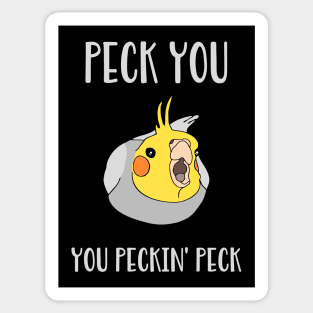 peck you, you peckin' peck Sticker